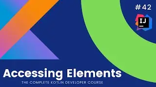 The Complete Kotlin Course #42 - Accessing Elements - Kotlin Tutorials  for Beginners