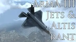 BIS's Betrayal: ArmA III Jets & Altis Rant