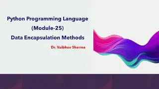 Python Programming Language(Module-25)Data Encapsulation Methods