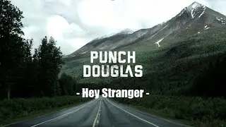 Punch Douglas - Hey Stranger (Official Lyric Video)