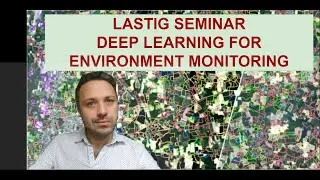 LaSTIG Seminar: Deep Learning for Environment Monitoring