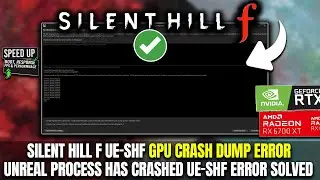 Silent Hill f GPU Crash Dump Fix ⚡ | Unreal Process Has Crashed UE-SHf Error Solved