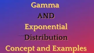 Lecture 32: Gamma Distribution | Concept, Mean, Variance and Examples