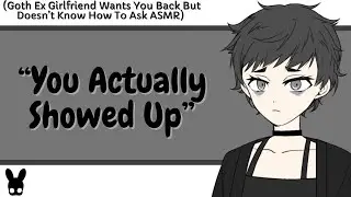 You Actually Showed Up (Goth Ex Girlfriend ASMR)