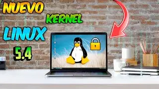 Nuevo KERNEL de LINUX 5.4 / Novedades y Más