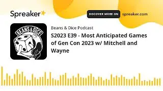 S2023 E39 - Most Anticipated Games of Gen Con 2023 w/ Mitchell and Wayne