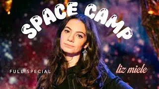 SPACE CAMP - Liz Miele FULL SPECIAL