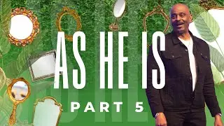 As He Is (Part 5) | Pastor Dewayne Freeman