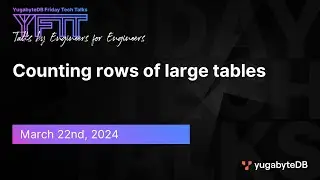 Counting rows of large tables - YugabyteDB Friday tech Talk | Episode 101