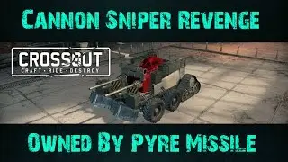 Crossout Part 37: Dual Cannon Sniper Revenge! | Owned By Pyre Launcher | Sequential Cannon Fire