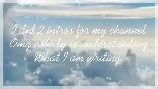 Choose which intro u like (me and my friend work hard)
