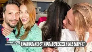 Mag | Hakan Balta ve Derya Balta depremzede Hilal’e sahip çıktı