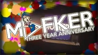 Mofker's Third Anniversary Video!