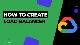 How to Create a Load Balancer in GCP | Tutorial