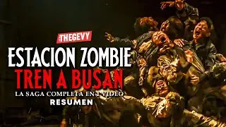 LA SAGA COMPLETA DE TREN A BUSAN RESUMEN COMPLETO EN 23 MINUTOS /THEGEVY