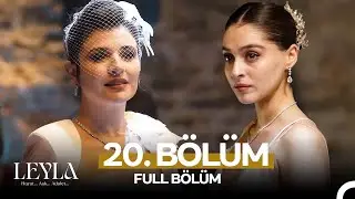 Leyla: Hayat…Aşk…Adalet... 20. Bölüm