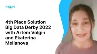 Kaggle Solution Walkthroughs: Big Data Derby with Artem Volgin and Ekaterina Melianova | Kaggle