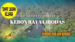 THE AMAZING KEBON RAYA CIBODAS