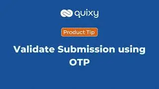 Validate submissions using OTP | Quixy tips #2