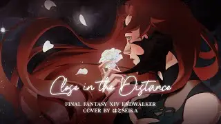 ✧ FINAL FANTASY XIV - Close in the Distance | Cover by はとSEIKA