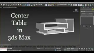 Center Table Modeling in 3ds Max | Center Table in 3d Max | Table Modeling | Coffee Table in 3ds Max