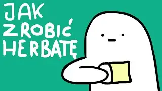 JAK ZROBIĆ HERBATĘ