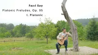 Behzat Cem Günenç: Fazıl Say, Platonic Preludes, I. Platonic