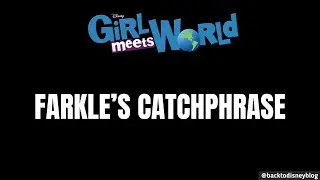 GIRL MEETS WORLD - FARKLE'S CATCHPHRASE
