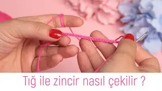 Örgü Zincir Nasıl Yapılır? | Örgü Teknikleri