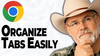 How To Organize Tabs In Google Chrome (2026 Guide)