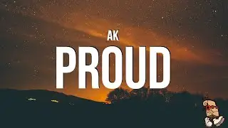 AK - PROUD (Lyrics)