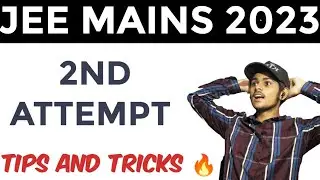 Jee mains 2023 2nd attempt tips and tricks|jee mains 2023 april attempt strategy 