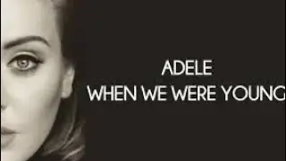 Adele - When We Were Young (Lyrics)