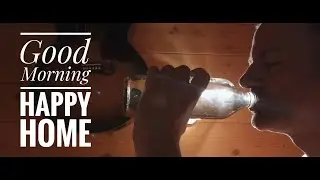 Good Morning Happy Home | Short Film