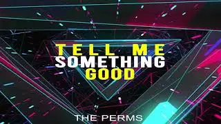The Perms - Tell Me Something Good (Official Audio)