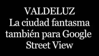 Valdeluz, ciudad fantasma para Google Street View