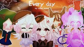 every day|| big collab meme || gacha life and animaticc