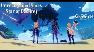 Unreconciled Stars - Star of Destiny Genshin Impact
