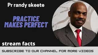 Randy skeete sermons 2021 ( Practice Makes Perfect  )