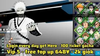Bleach Awaken Private Server - VIP5 - Free Top up 648¥ - 2k giok - Hero