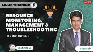 Session-66 | Resource Monitoring, Management & Troubleshooting in Linux (RHEL 8) | Nehra Classes