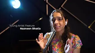 Young Artist Feature: Nazneen Bhatia