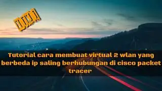 Tutorial Cara menghubungkan 2 wlan yang berbeda ip pada cisco packet tracer