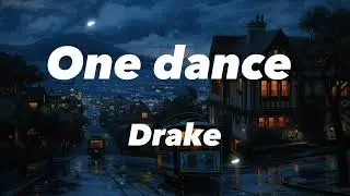 Drake - One Dance (Lyrics Video)