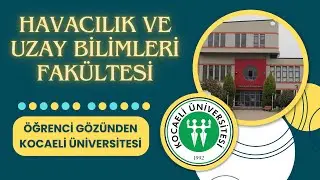 Kocaeli Üniversitesi Havacılık ve Uzay Bilimleri Fakültesi Tanıtımı | Öğrenci Gözünden KOÜ