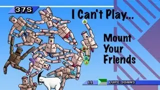 I Can't Play... Mount Your Friends