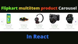 how to make flipkart multiItem product carousel in react with react-slick(2021).