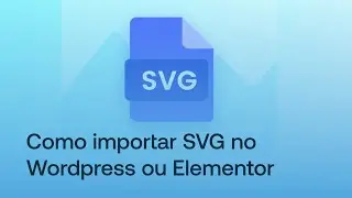 Como IMPORTAR SVG no WORDPRESS OU ELEMENTOR - Passo a Passo