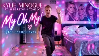 😅 My Oh My 🤩 - Kylie Minogue ft Bebe Rexha & Tove Lo (Cover by Tyler FoeHr)