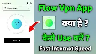 Flow Vpn Kaise Use Kare । Flow vpn । flow vpn good and nice । how to use flow vpn app ।।